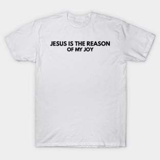 Jesus Is The Reason Of My Joy | Christian Faith T-Shirt